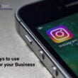 3 ways to use Instagram for business